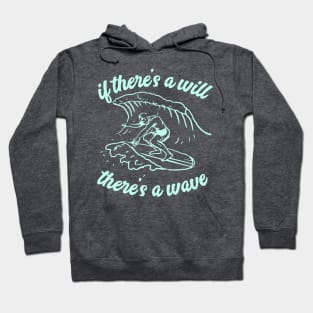 If There's A Will, There's a Wave Hoodie